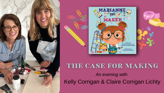 The Case for Making: An Evening with best selling author and PBS host Kelly Corrigan and Claire Corrigan Lichty