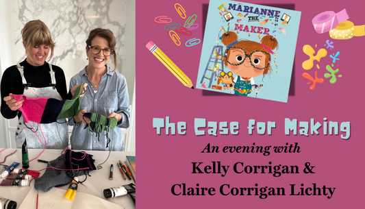 The Case for Making: An Evening with best selling author and PBS host Kelly Corrigan and Claire Lichty